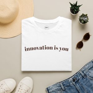 Innovation is you T-shirt